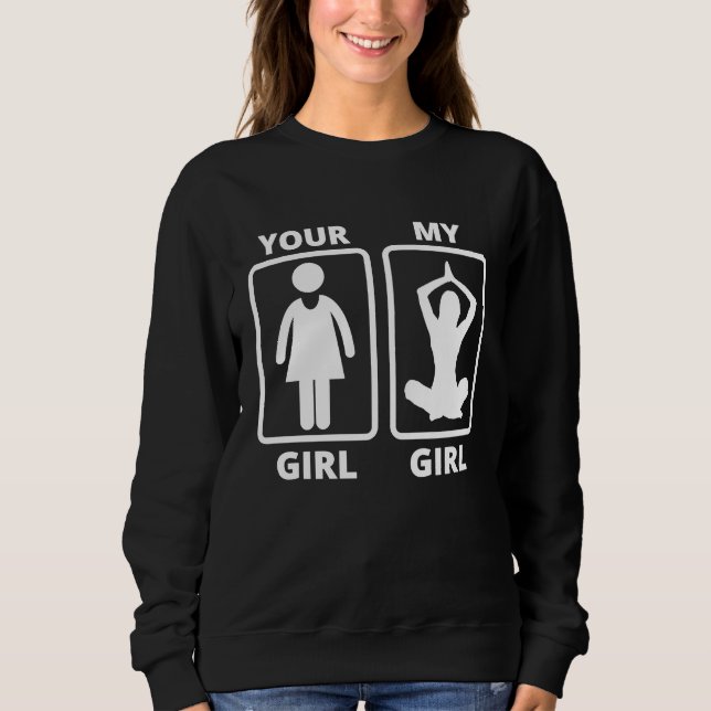 Your Girl My Girl Yoga Teacher Funny Quote Sweatshirt (Vorderseite)