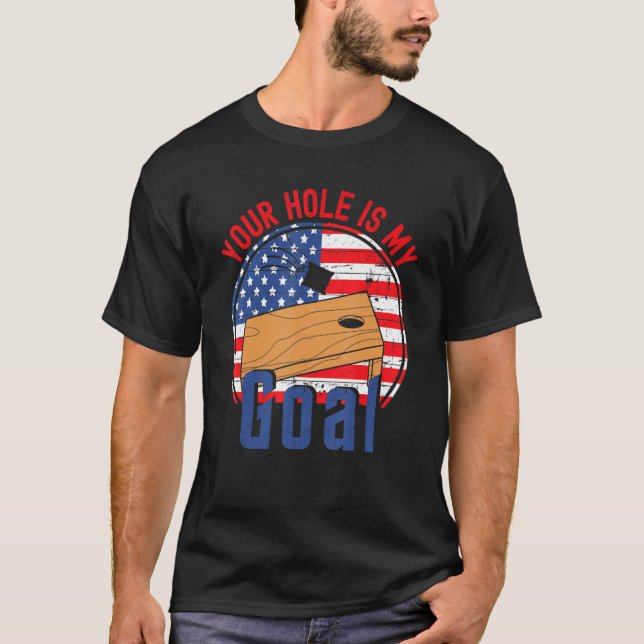 Your Hole Is My Goal American Flag Cornhole T T-Shirt (Vorderseite)