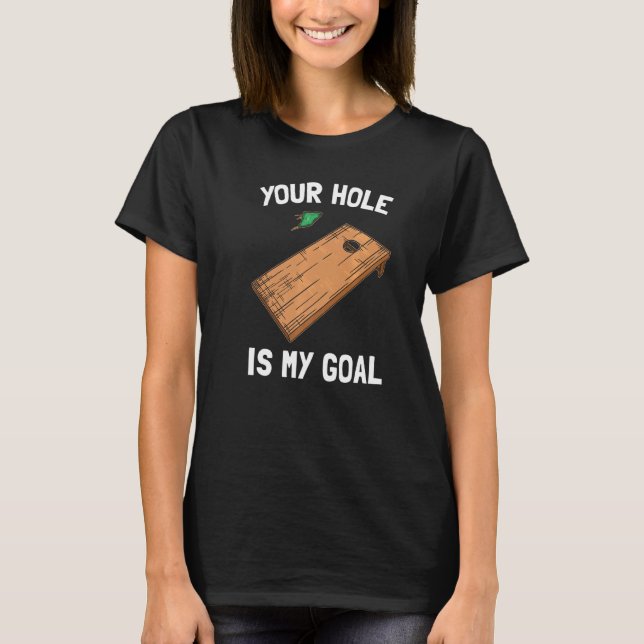 Your Hole Is My Goal Cornhole   1 T-Shirt (Vorderseite)