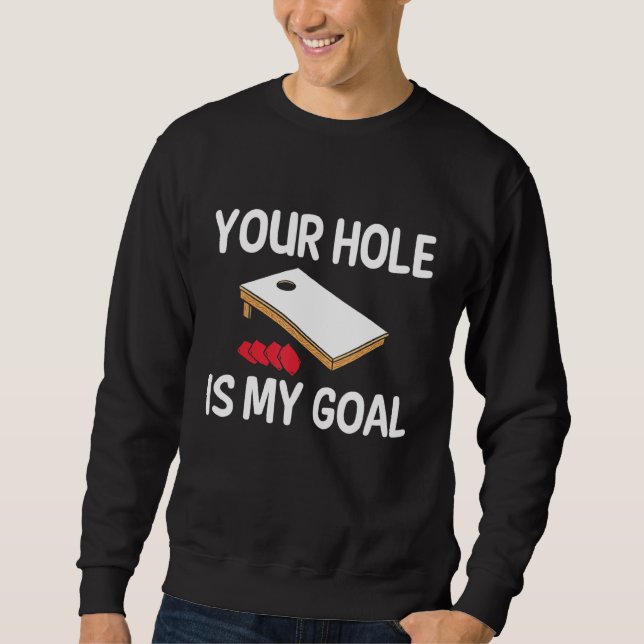 Your Hole Is My Goal Cornhole Player Bean Bag Team Sweatshirt (Vorderseite)