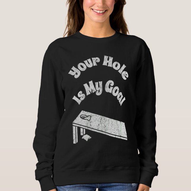 Your Hole Is My Goal Cornhole Team Bean Bag Sweatshirt (Vorderseite)