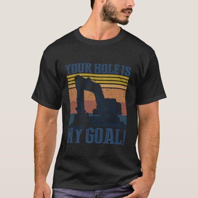Your Hole is My Goal T-Shirt (Vorderseite)