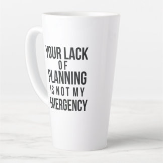 Your Lack of Planning coffee mug Milchtasse