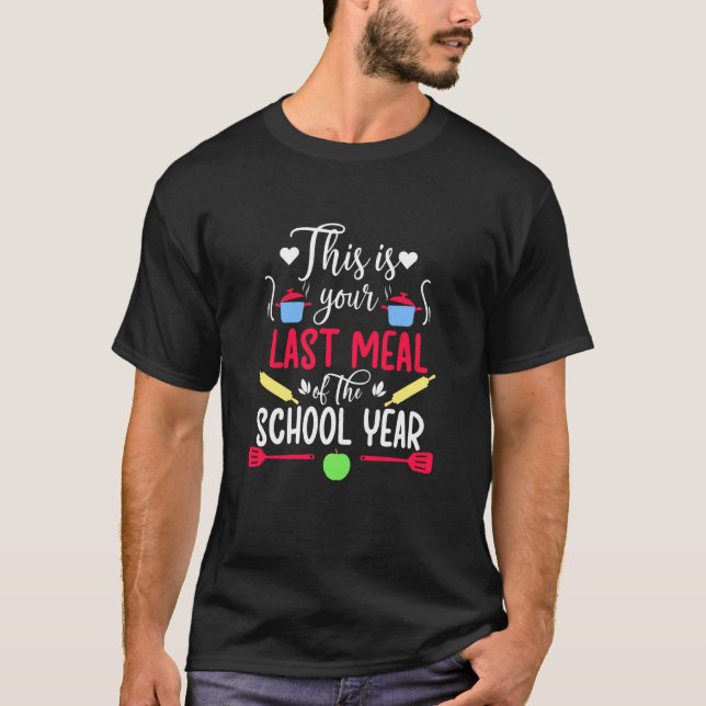 Your Last Meal Lunch Lady Last Day of School Lunch T-Shirt (Vorderseite)