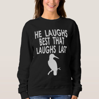 Your laugh is all I need Quote for Australien Bird Sweatshirt