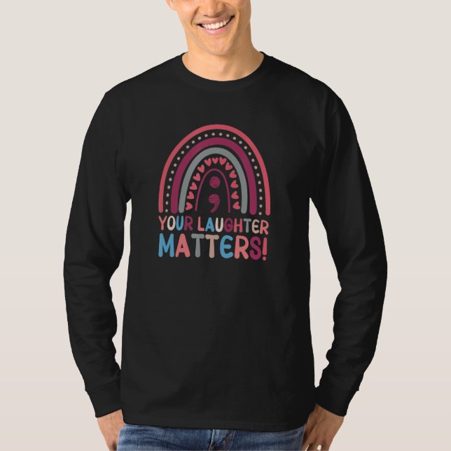 Your Laughter Matters Boho Rainbow Semicolon T-Shirt (Vorderseite)