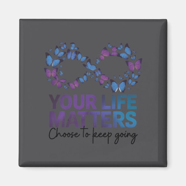 Your Life Choose To Keep On Going Suicide Preventi Magnet (Vorne)