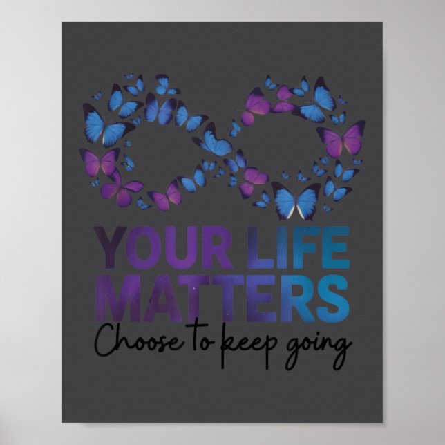 Your Life Choose To Keep On Going Suicide Preventi Poster (Vorne)
