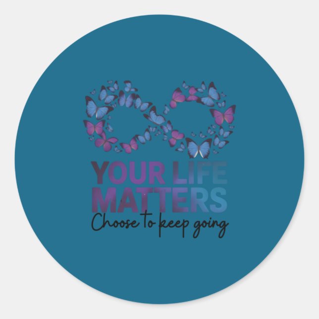 Your Life Choose To Keep On Going Suicide Preventi Runder Aufkleber (Vorderseite)