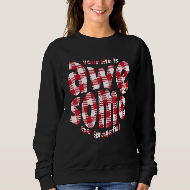 Your Life Is Awesome Buffalo Plaid Motivation Quot Sweatshirt (Vorderseite)