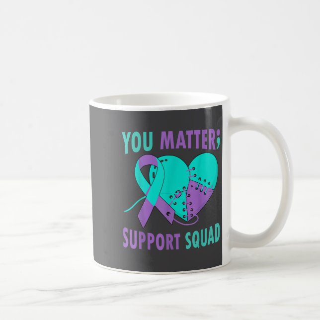 Your Life S Semicolon Suicide Prevention Awareness Kaffeetasse (Rechts)