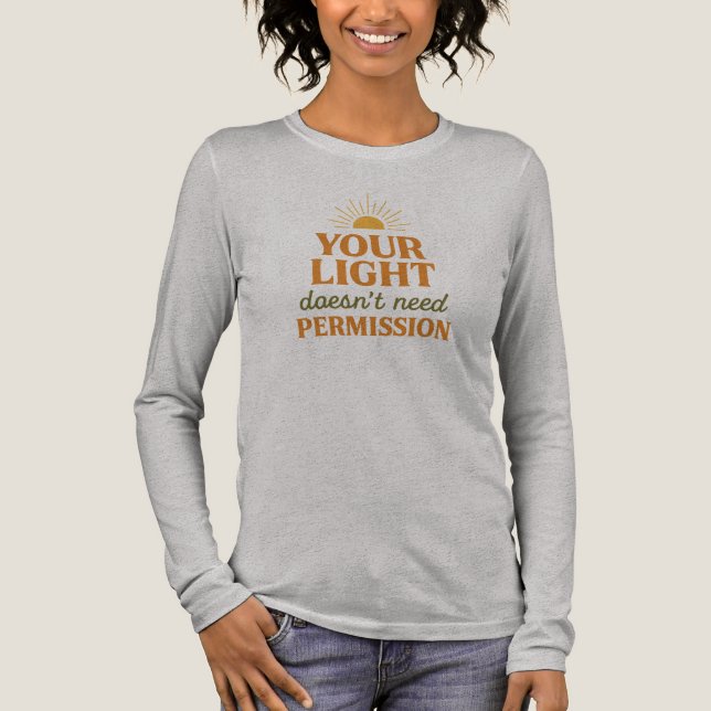 Your light doesn't need permission to shine.  Tri-Blend shirt (Vorderseite)
