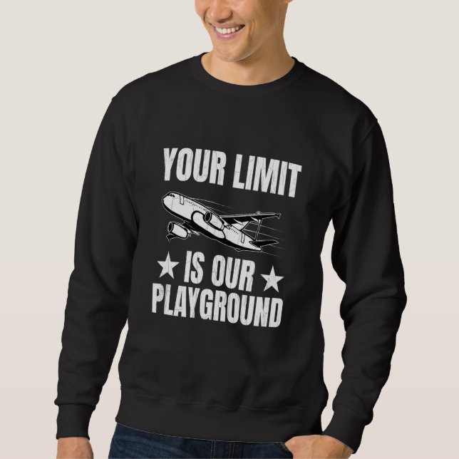 Your Limit Is Our Playground Fun Aerospace Enginee Sweatshirt (Vorderseite)