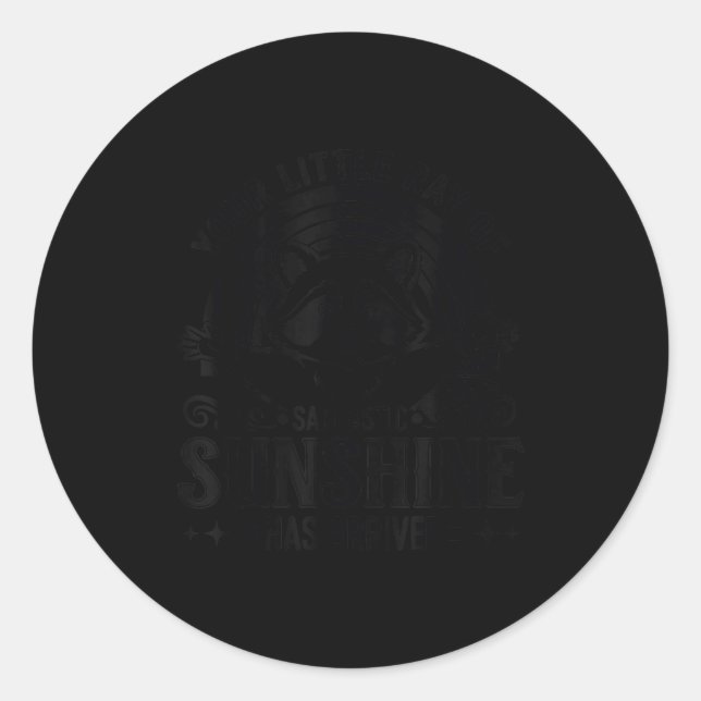 Your Little Ray Of Sarcastic Sunshine Has Arrived  Runder Aufkleber (Vorderseite)