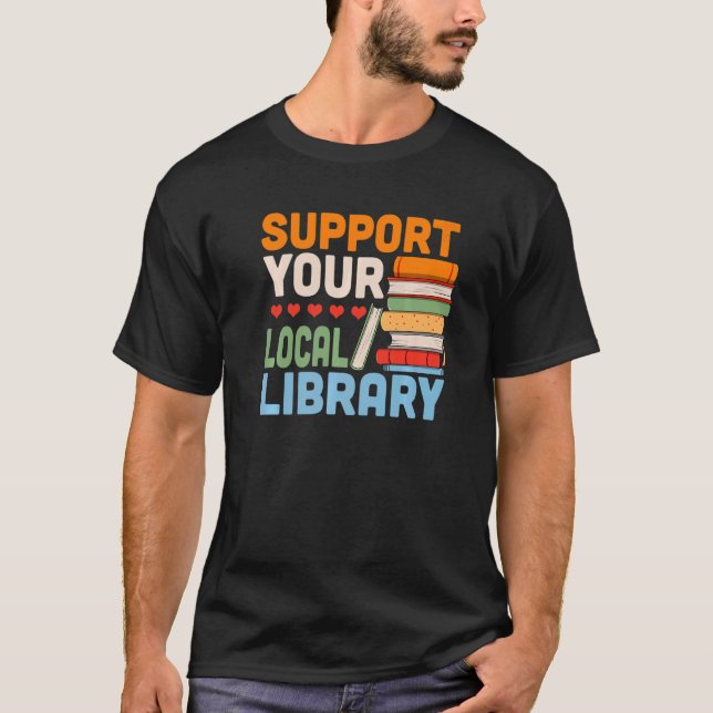 Your Local Library Book Reading Readers Support T-Shirt (Vorderseite)