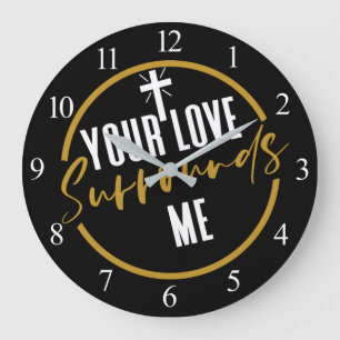 Your Love Surrounds Me  Große Wanduhr