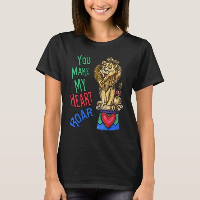 Your Make My Heart Roar  Love Lion T-Shirt (Vorderseite)