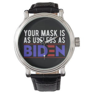 Your Mask Is As Useless As Biden Armbanduhr