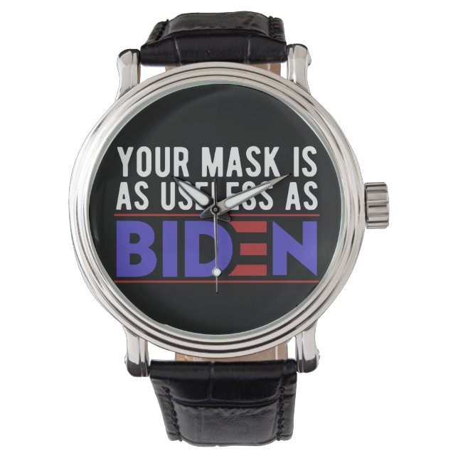 Your Mask Is As Useless As Biden Armbanduhr (Vorderseite)
