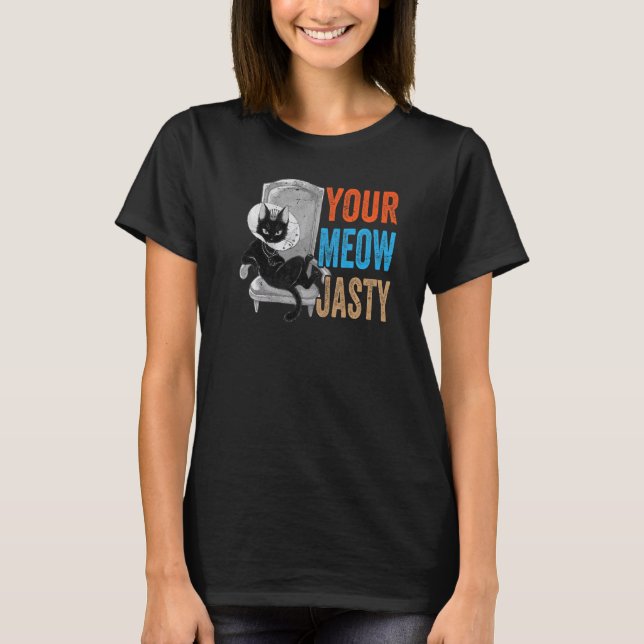 Your Meow-Jasty - Funny Cat Jokes - Animal Pet Lov T-Shirt (Vorderseite)