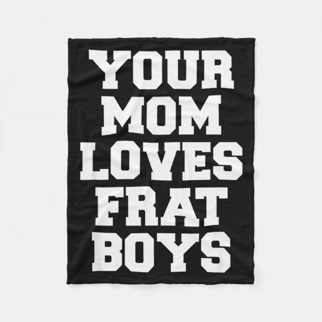 Your Mom Loves Frat Boys Funny Fraternity College  Fleecedecke (Vorderseite)