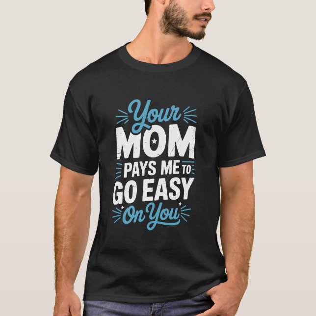 Your Mom Pays Me to Go Easy On You, Wrestling Wres T-Shirt (Vorderseite)