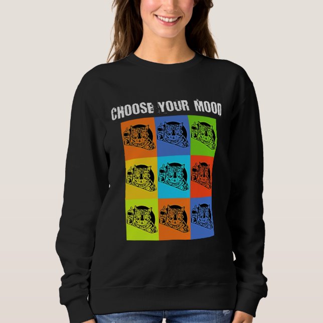 Your Mood To Choose   Grumpy Rude Cat Theme Sweatshirt (Vorderseite)