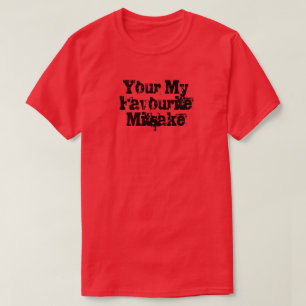 Your My Favourite Mitsake T-Shirt