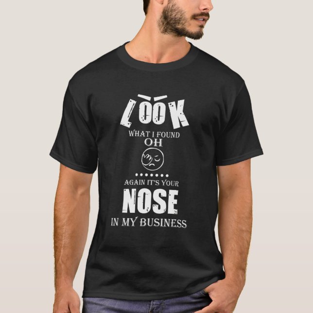 Your Nose In My Business  Saying Graphic T-Shirt (Vorderseite)