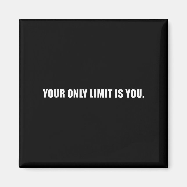 Your Only Limit Is You Insrational Motivational Sl Magnet (Vorne)