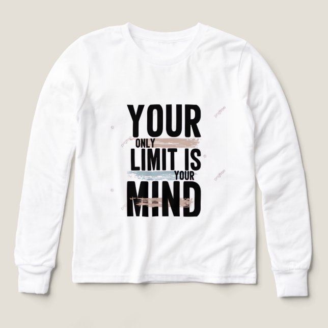 Your Only Limit Is Your Mind Long Sleeve/T-Shirt | (Design Vorderseite)