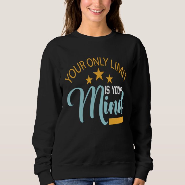 Your Only Limit Is Your Mind So Don't Give Up 3 Sweatshirt (Vorderseite)