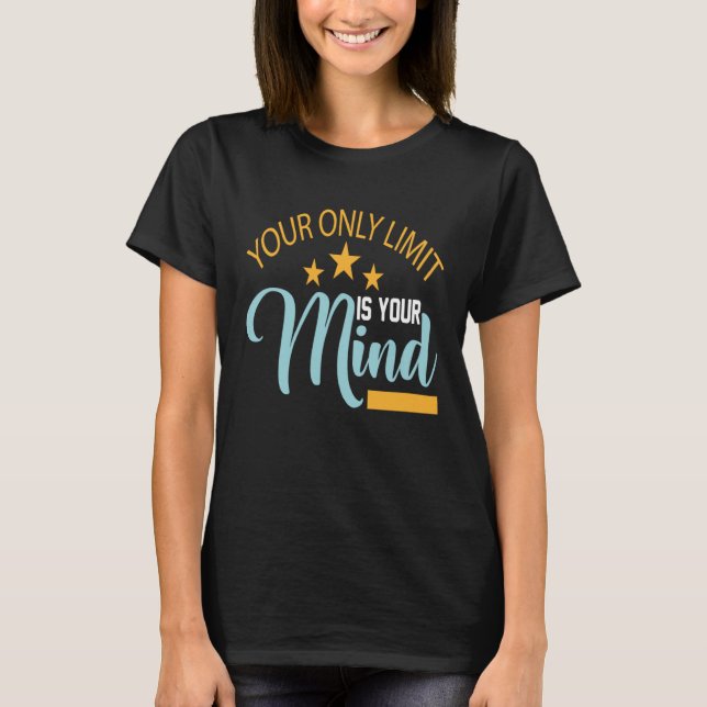 Your Only Limit Is Your Mind So Don't Give Up 3 T-Shirt (Vorderseite)