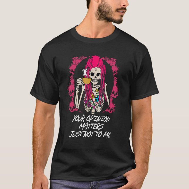 Your Opinion Matters Just Not to Me Sarcastic Funn T-Shirt (Vorderseite)