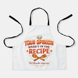 Your Opinion Wasn’t in the Recipe but thanks Schürze