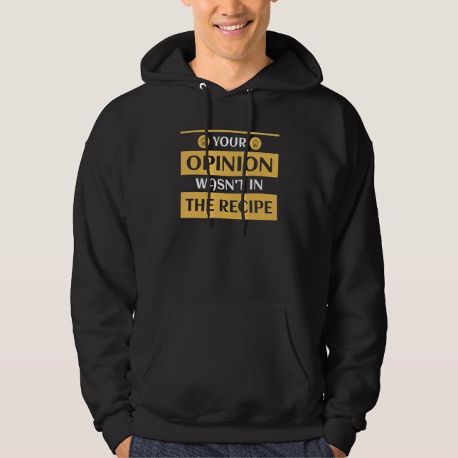 Your Opinion Wasn't In The Recipe Bakery Dessert Hoodie (Vorderseite)