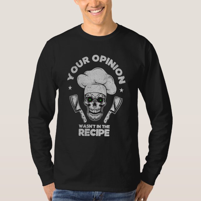 Your Opinion Wasn't In The Recipe  Cooking Cook Ch T-Shirt (Vorderseite)