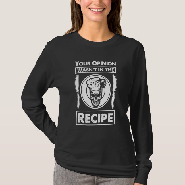 Your Opinion Wasn't In The Recipe Skull Food T-Shirt (Vorderseite)