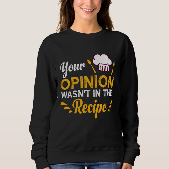 Your Opinion Wasn't In The Recipe Taste Of Local F Sweatshirt (Vorderseite)