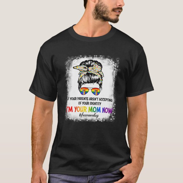 Your Parents Arenu2019t Accepting Of Your Identity T-Shirt (Vorderseite)