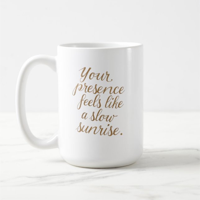 Your Presence: A Slow Sunrise Kaffeetasse (Links)