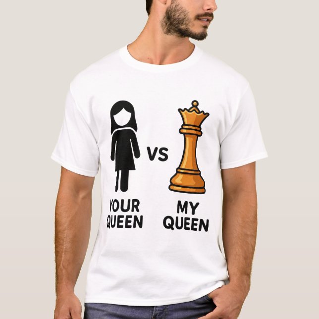 Your Queen vs My Chess Queen T-Shirt (Vorderseite)