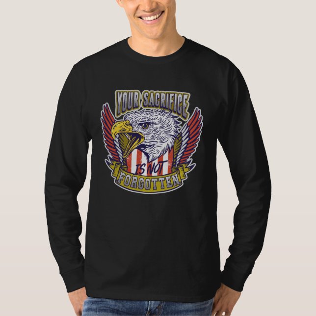 Your Sacrifice is not Forgotten Veteran's Day T-Shirt (Vorderseite)
