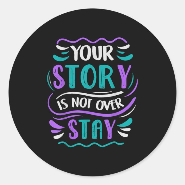 Your Story Is Not Over Stay  Runder Aufkleber (Vorderseite)
