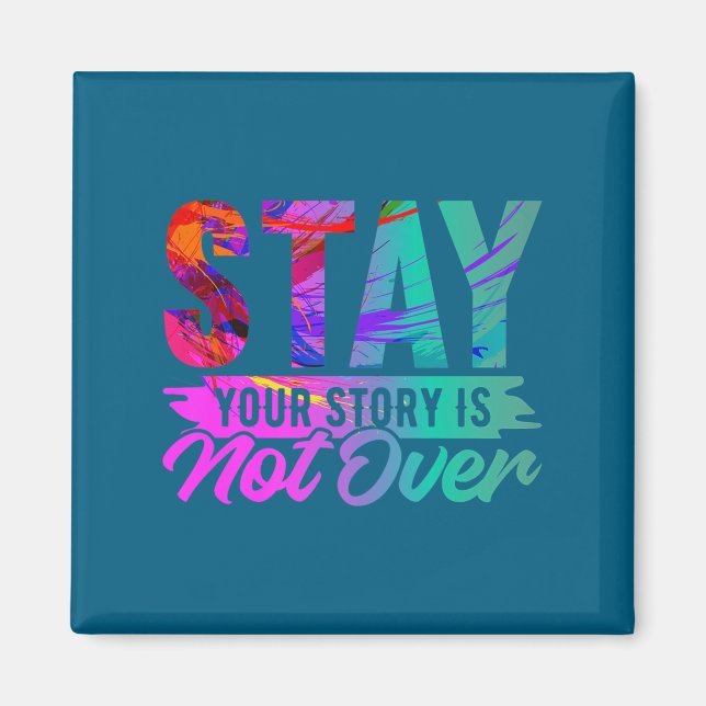 Your Story Is Not Over Stay Shirt Suicide Preventi Magnet (Vorne)