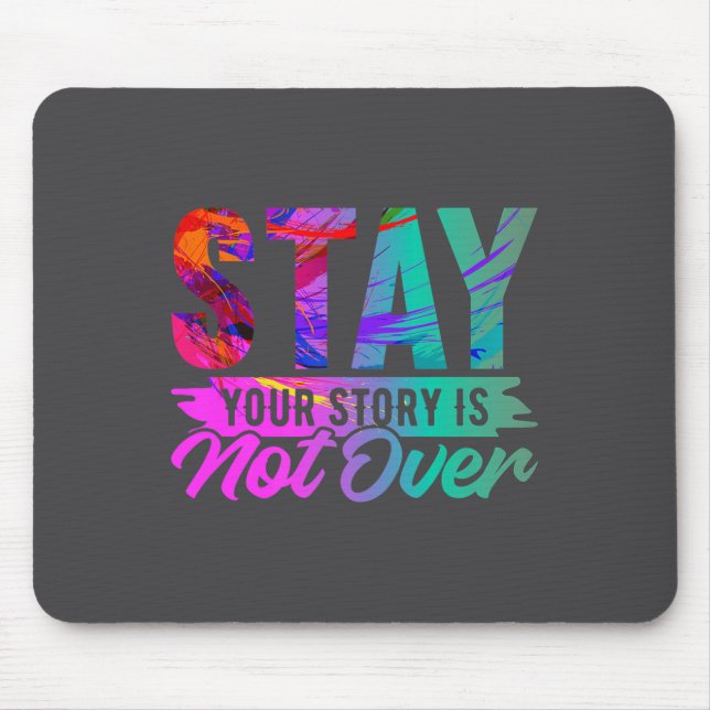Your Story Is Not Over Stay Shirt Suicide Preventi Mousepad (Vorne)