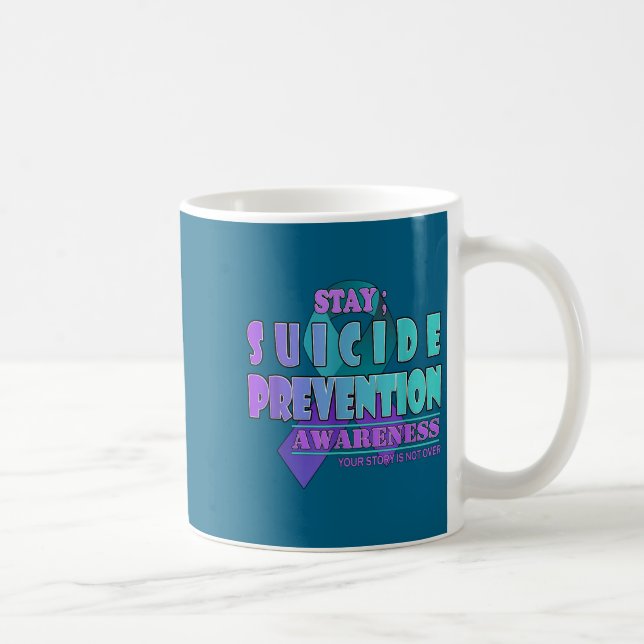 Your Story Is Not Over Stay Suicide Prevention Awa Kaffeetasse (Rechts)