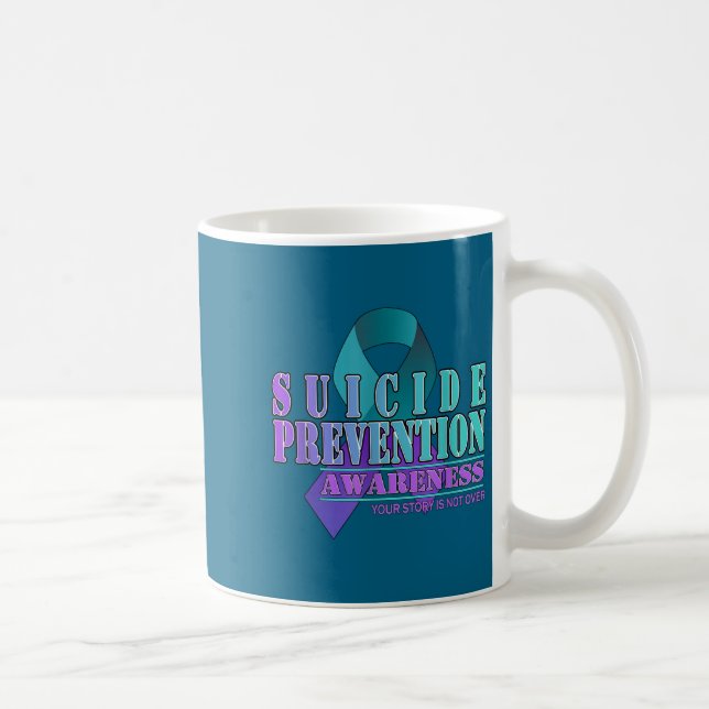 Your Story Is Not Over Stay Suicide Prevention Awa Kaffeetasse (Rechts)