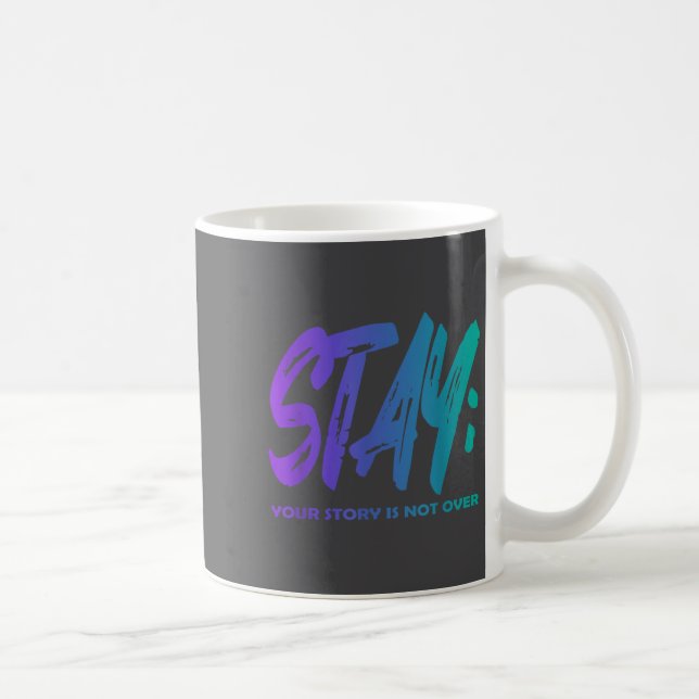 Your Story Is Not Over Stay Suicide Prevention Awa Kaffeetasse (Rechts)