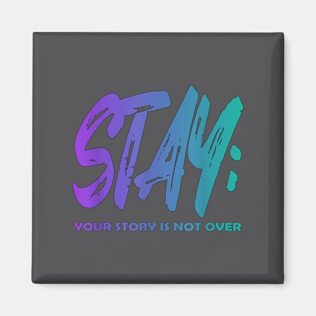 Your Story Is Not Over Stay Suicide Prevention Awa Magnet (Vorne)